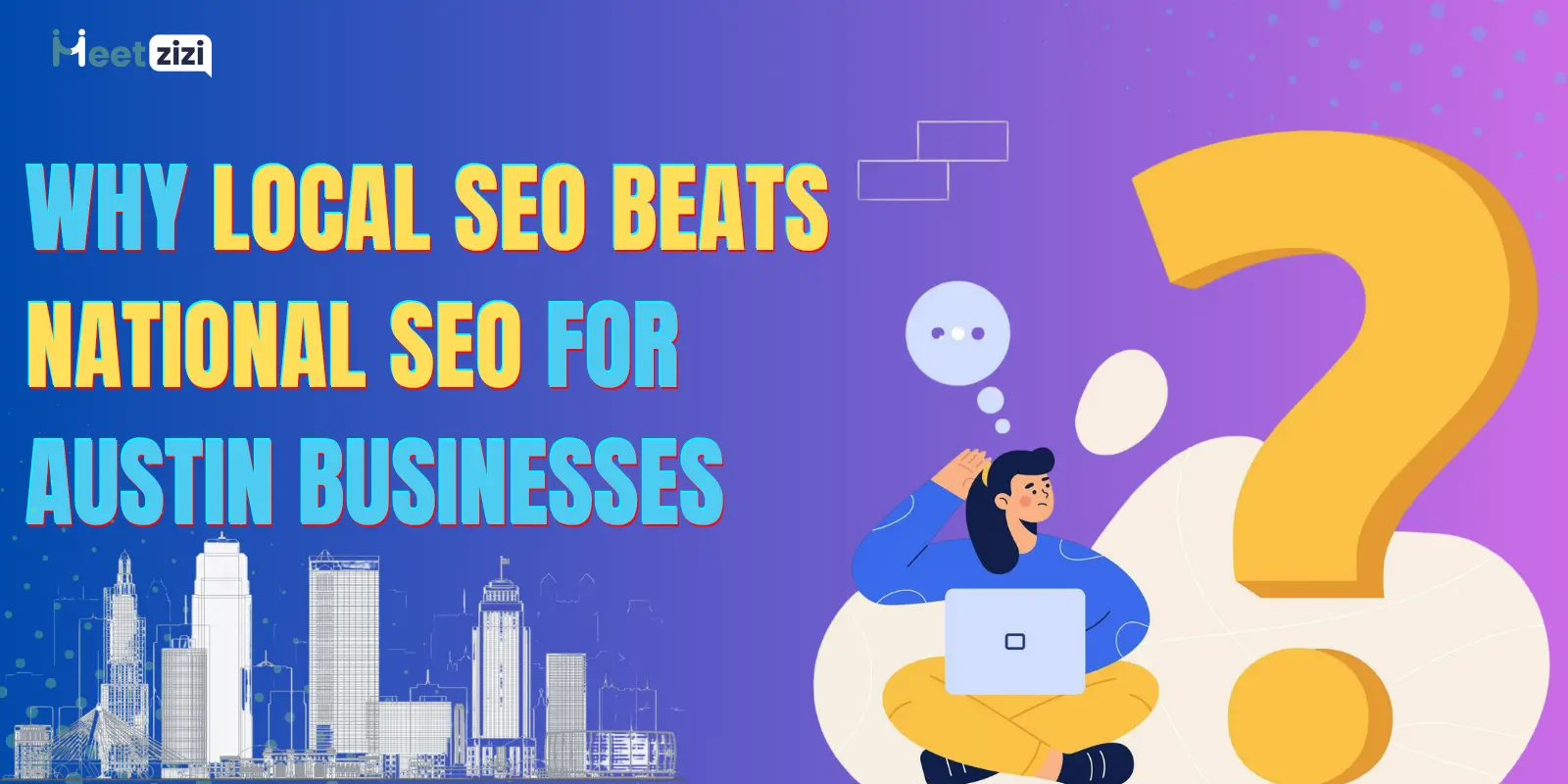 Why Local SEO Beats National SEO for Austin Businesses